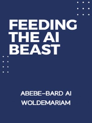 cover image of Feeding the AI Beast